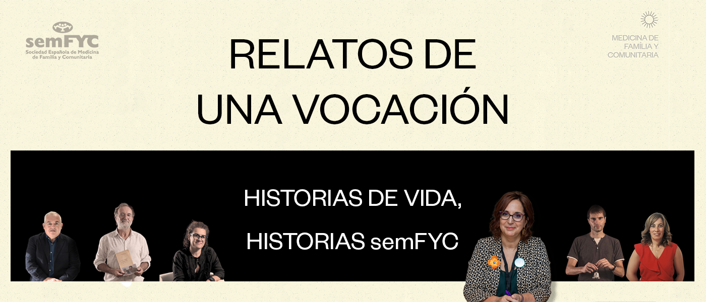 La semFYC lanza la web “Relatos de una vocación”, un espacio para narrar la Medicina Familiar y Comunitaria desde la voz de sus protagonistas